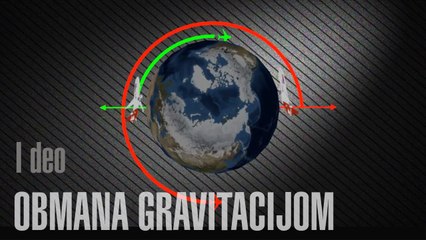RAVNA ZEMLJA -- Obmana gravitacijom I deo