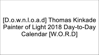 [lAhyJ.E.b.o.o.k] Thomas Kinkade Painter of Light 2018 Day-to-Day Calendar by Thomas KinkadeThomas Kinkade [E.P.U.B]