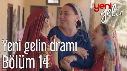 Yeni Gelin 14. Bölüm Yeni Gelin Dramı