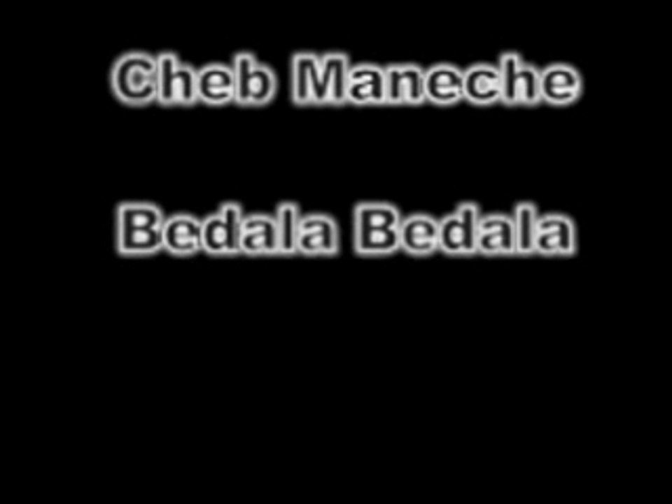 Cheb Maneche - Bedala Bedala