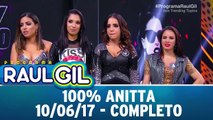 100% Anitta - Completo - 10.06.17 | Programa Raul Gil
