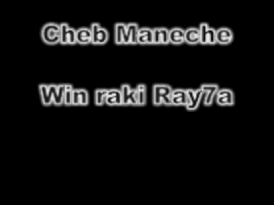 Cheb Maneche - Win Raki Ray7a