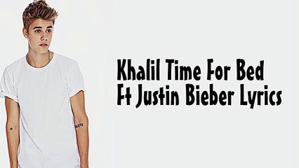 Khalil - Time For Bed Ft Justin Bieber Lyrics