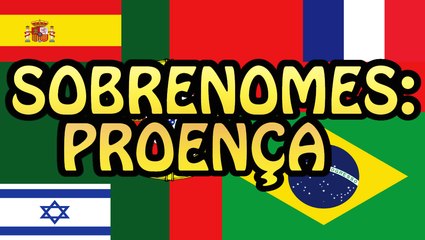 Sobrenomes: Proença / Proenza e mais!