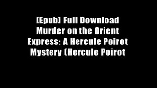 [Epub] Full Download Murder on the Orient Express: A Hercule Poirot Mystery (Hercule Poirot