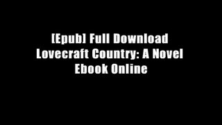 [Epub] Full Download Lovecraft Country: A Novel Ebook Online