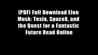 [PDF] Full Download Elon Musk: Tesla, SpaceX, and the Quest for a Fantastic Future Read Online