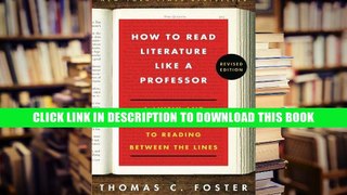 [Epub] Full Download How to Read Literature Like a Professor: A Lively and Entertaining Guide to