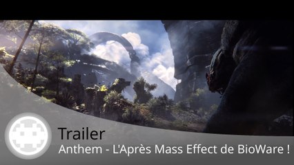 Trailer - Anthem (Nouveau RPG de BioWare !)