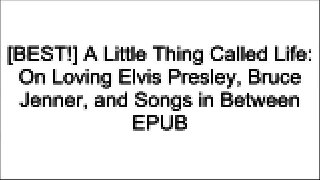 [jKuPI.!Best] A Little Thing Called Life: On Loving Elvis Presley, Bruce Jenner, and Songs in Between by Linda ThompsonGinger AldenCaitlyn JennerJoe Esposito TXT