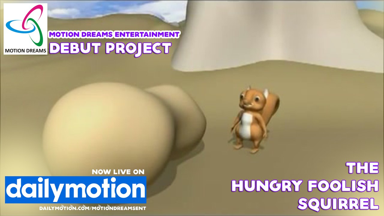 THE HUNGRY FOOLISH SQUIRREL - Motion Dreams