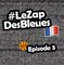 #LeZapDesBleues - Episode 3