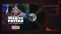 Ullu Ka Pattha Full Audio Song - Jagga Jasoos - Ranbir Katrina - Pritam Amitabh B Arijit Singh