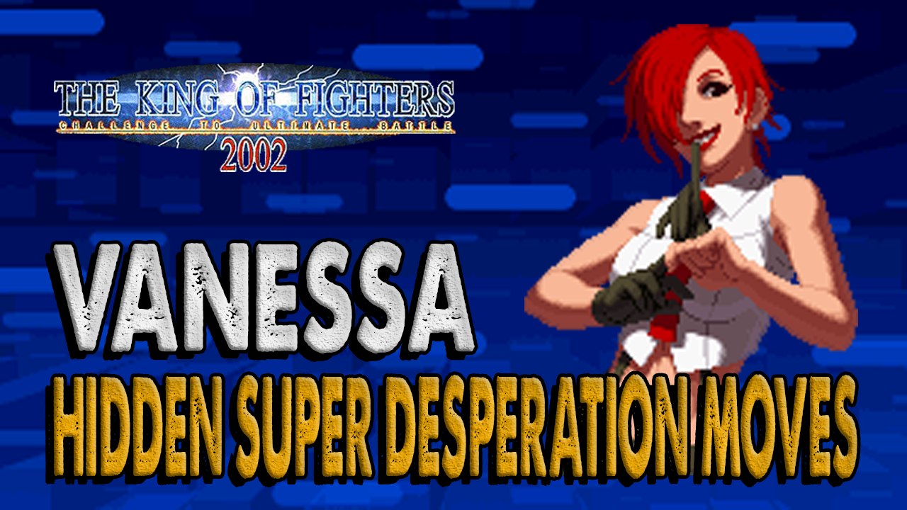 #RockySilva =VANESSA= KOF'2002 Hidden Super Desperation Moves @RockySilvaBR