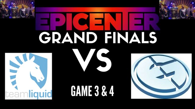 GRAND FINALS DOTA 2 EPICENTER 2017 GAME 3 & 4 - TEAM LIQUID VS EVIL GENIUSES