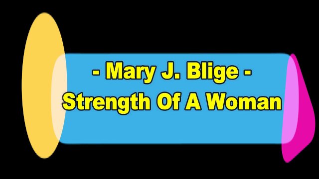 Mary J. Blige - Strength Of A Woman (Lyrics)