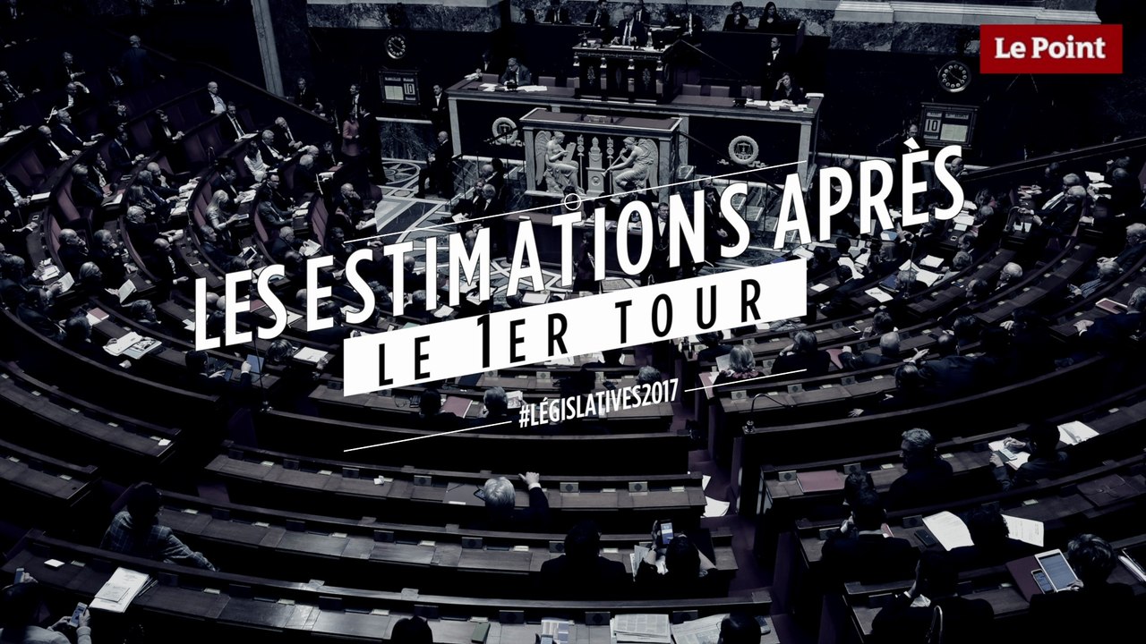 Les estimations des résultats pour le 1er tour des élections législatives