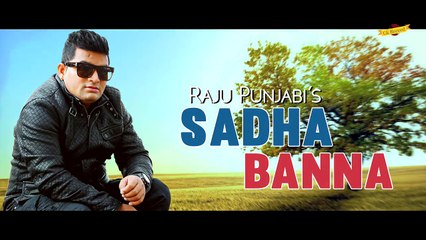 Raju Punjabi New Song 2017 ¦¦ Sadha Banna ¦¦ Haryanvi New Songs ¦¦ Gk Record Haryanvi