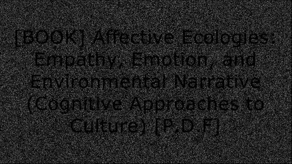 [YeIXl.Best!] Affective Ecologies: Empathy, Emotion, and Environmental Narrative (Cognitive Approaches to Culture) by Alexa Weik von MossnerUrsula K. Heise [P.D.F]