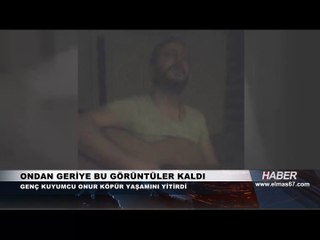 "Benim derdim bana yeter..." Onur Köpür'den geriye bu görüntüler kaldı