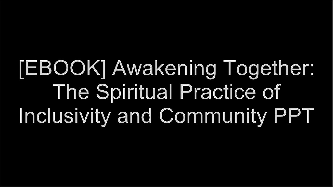 [GLl7F.Book] Awakening Together: The Spiritual Practice of Inclusivity and Community by Larry YangSharon SalzbergFrank Ostaseski D.O.C