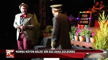 ‘Komşu Köyün Delisi’ Bir Kez Daha Güldürdü