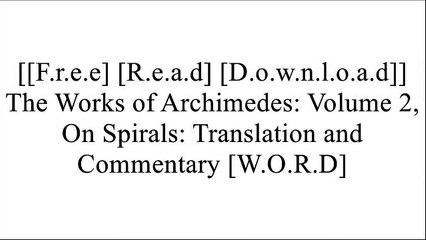 [UFI91.FREE DOWNLOAD] The Works of Archimedes: Volume 2, On Spirals: Translation and Commentary by Archimedes E.P.U.B