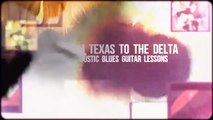 From Texas To The Delta - Acoustic Blues Guitar Lessons