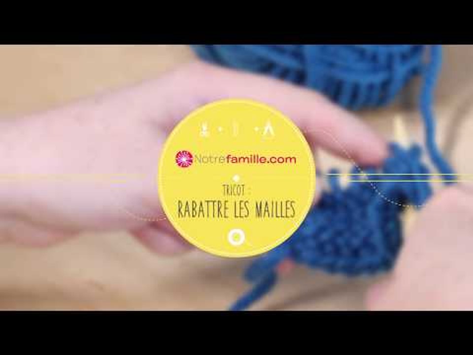 Rabattre les mailles - Comment faire du tricot pas à pas