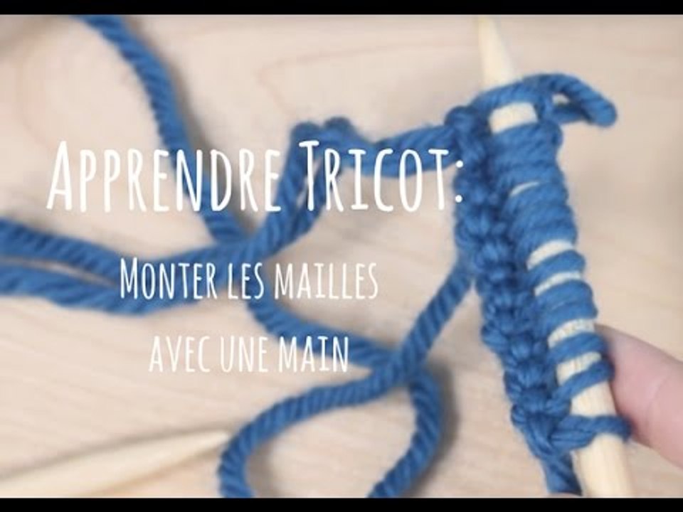 2 - Tricot -  Monter les mailles avec une main