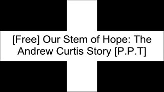 [MwnKj.DOWNLOAD] Our Stem of Hope: The Andrew Curtis Story by Linda Curtis Z.I.P