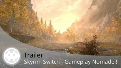 Trailer - Skyrim Switch - Le Gameplay Nomade en Démonstration !