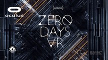 ZERO DAYS VR I VR Trailer I VR EXPERIENCE I OCULUS RIFT   GEAR VR 2017