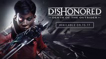 Dishonored Death of the Outsider – Official E3 Announce Trailer