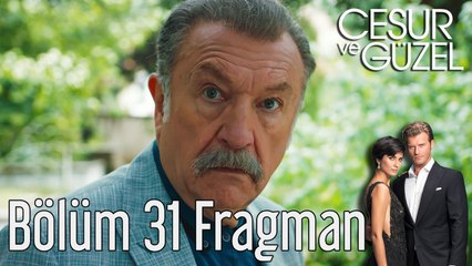 Cesur ve Güzel 31. Bölüm Fragman