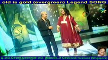 old is gold (evergreen) legend song  S P BALA & singapore KAMALANATHAN