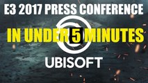 UBISOFT - E3 2017 Press Conference in Under 5 Minutes