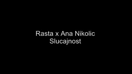 Rasta ft Ana Nikolic - Slucajnost TEKST-LYRICS 2017