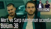 İçerde 38. Bölüm Mert ve Sarp Namlunun Ucunda