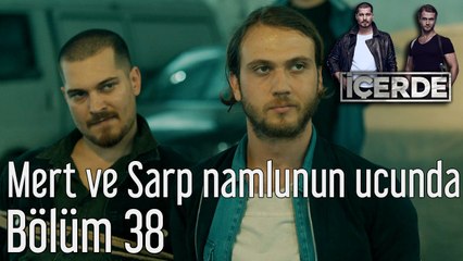 İçerde 38. Bölüm Mert ve Sarp Namlunun Ucunda