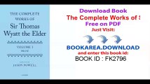 The Complete Works of Sir Thomas Wyatt the Elder_ Volume One_ Prose