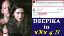 Deepika Padukone CONFIRMED for xXx 4, says Director DJ Caruso | FilmiBeat