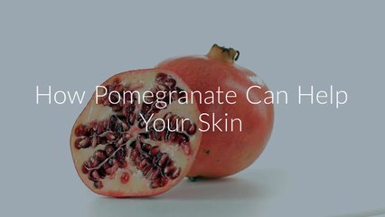 Benefits of Pomegranate for Skin
