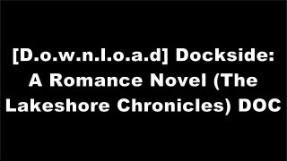 [IOCbW.Read] Dockside: A Romance Novel (The Lakeshore Chronicles) by Susan Wiggs [P.P.T]