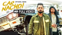 Car Nachdi (Full Video) Gippy Grewal Feat Bohemia | New Punjabi Song 2017 HD