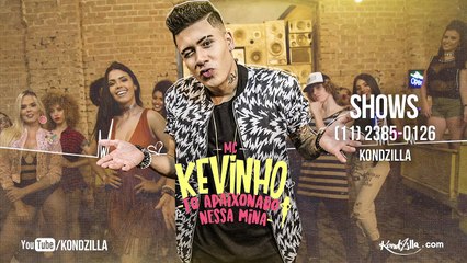 MC Kevinho - Tô Apaixonado Nessa Mina (KondZilla)