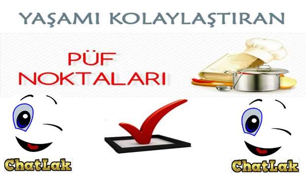 Hayatınızı Kolaylaştıracak 10 Püf Noktası -2 - ChatLak Tv