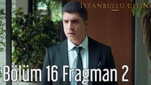 İstanbullu Gelin 16. Bölüm (Sezon Finali) 2. Fragman