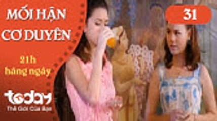 Mối hận cơ duyên - Tập 31