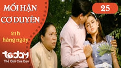 Mối hận cơ duyên - Tập 25
